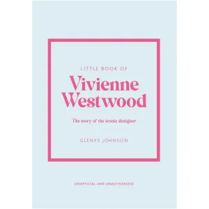 Little Book of Vivienne Westwood - The Story of the Iconic Fashion House Book