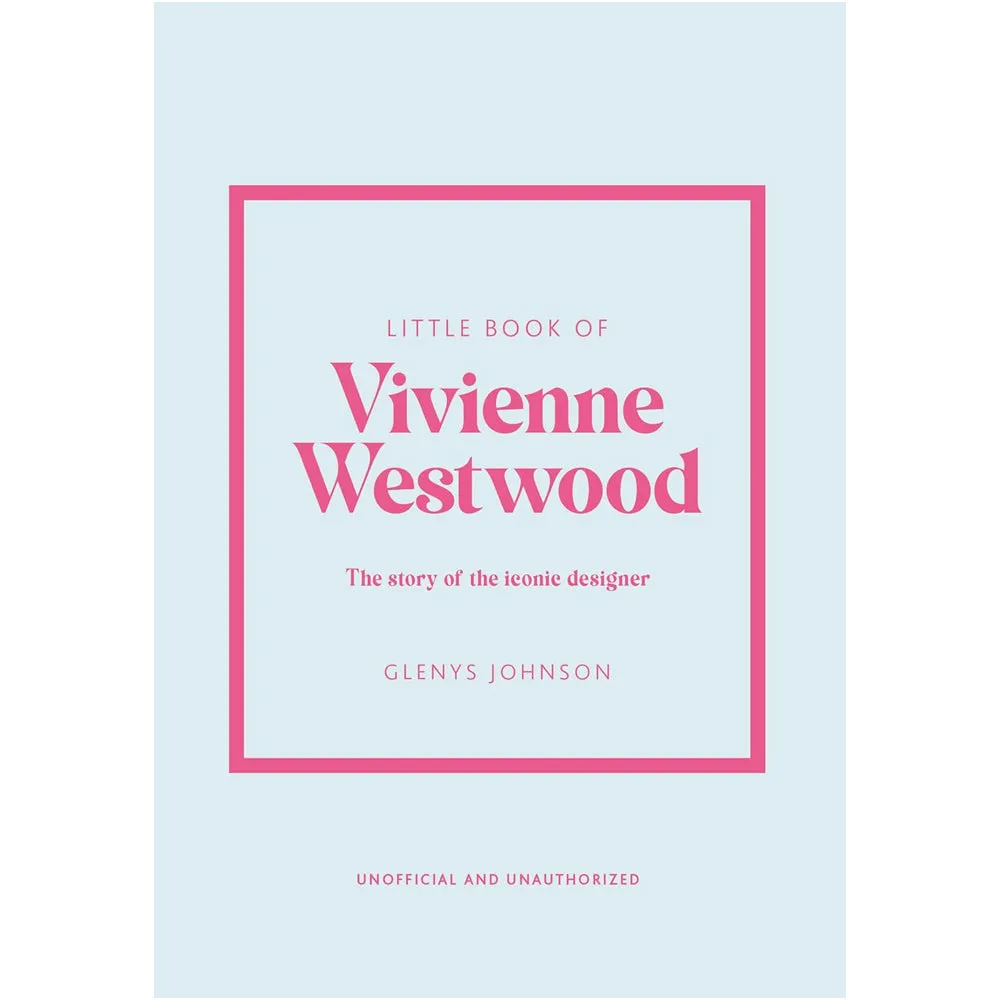 Little Book of Vivienne Westwood - The Story of the Iconic Fashion House Book